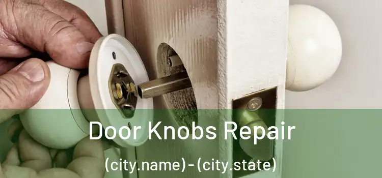 Door Knobs Repair (city.name) - (city.state)